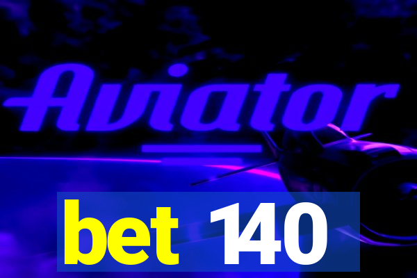 bet 140